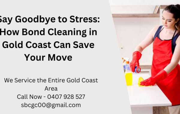 Say Goodbye to Stress: How Bond Cleaning in Gold Coast Can Save Your Move