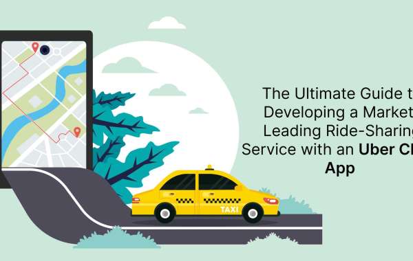 The Ultimate Guide to Developing a Market-Leading Ride-Sharing Service with an Uber Clone App